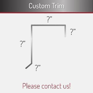 Custom Trim – Please Contact Us!
